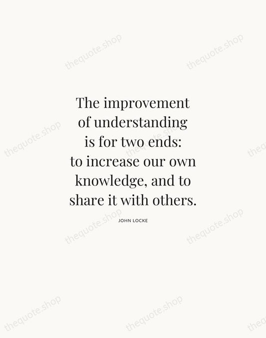The improvement of understanding is for two ends: to increase our own… — John Locke | Printable Wall Art — Atelier Serif