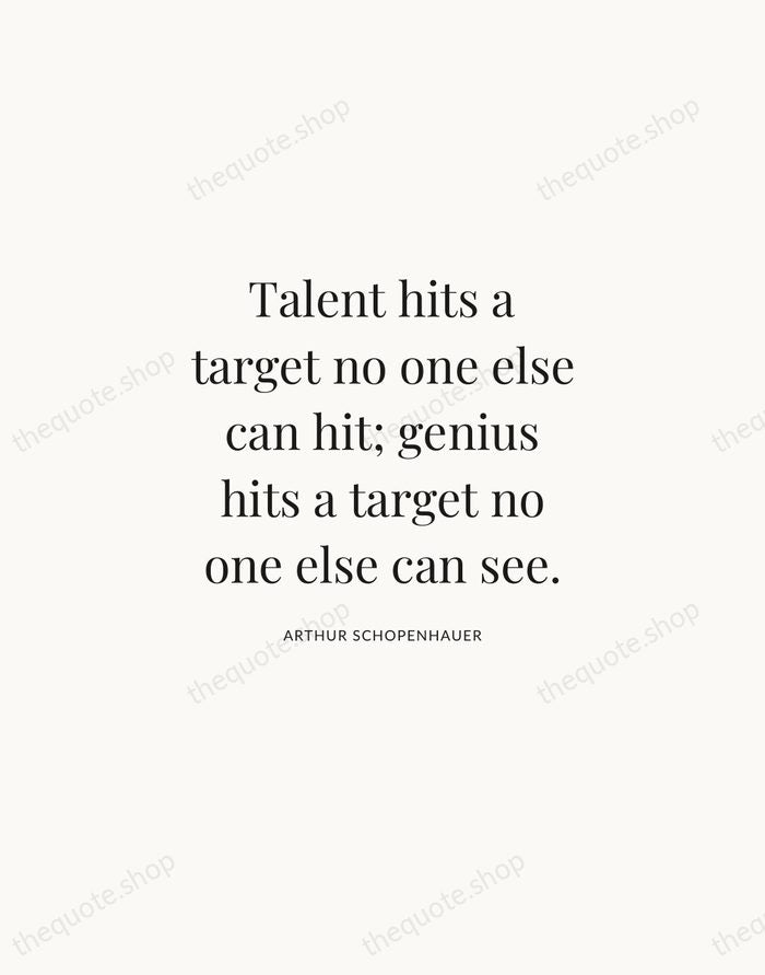 Talent hits a target no one else can hit; genius hits a… — Arthur Schopenhauer | Printable Wall Art — Atelier Serif