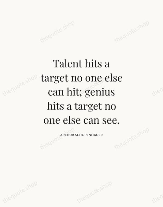 Talent hits a target no one else can hit; genius hits a… — Arthur Schopenhauer | Printable Wall Art — Atelier Serif