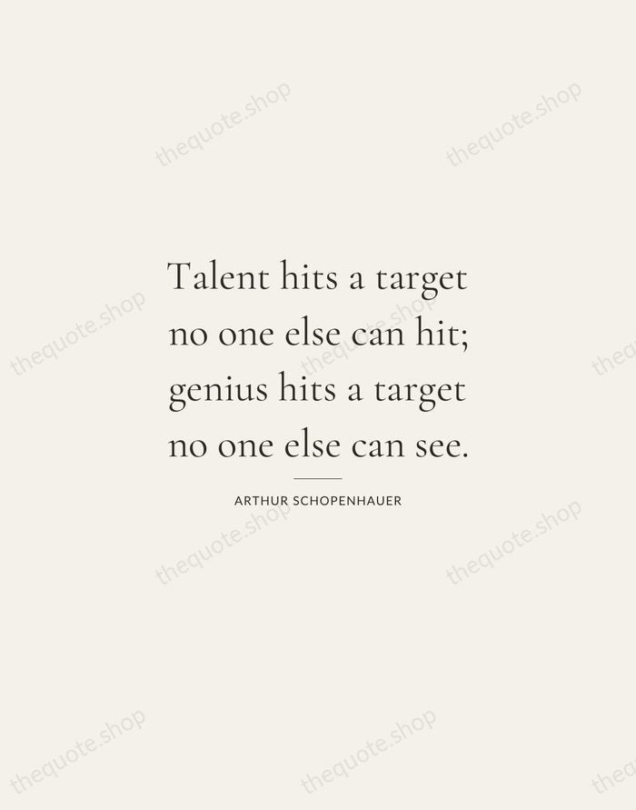 Talent hits a target no one else can hit; genius hits a… — Arthur Schopenhauer — Gallery Rule