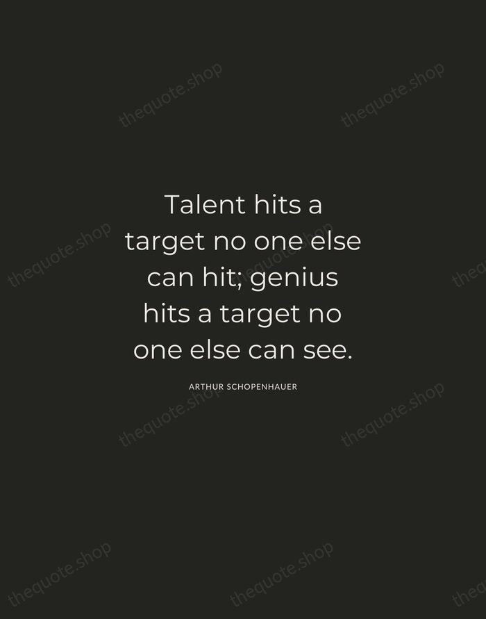 Talent hits a target no one else can hit; genius hits a… — Arthur Schopenhauer — Charcoal Sans