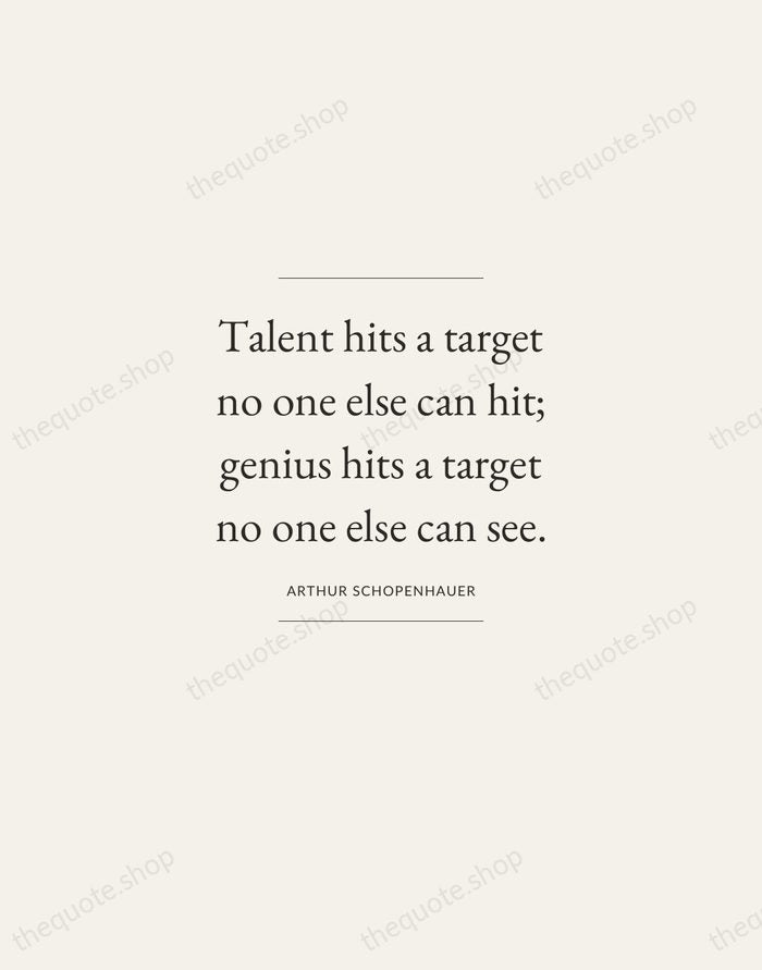 Talent hits a target no one else can hit; genius hits a… — Arthur Schopenhauer — Gallery Frame