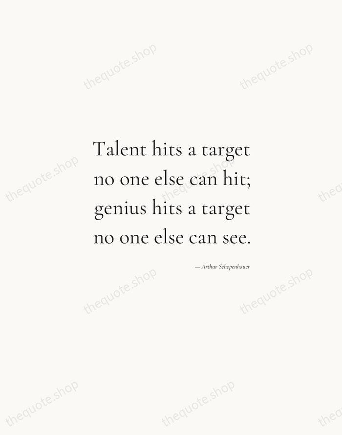 Talent hits a target no one else can hit; genius hits a… — Arthur Schopenhauer — Soft Serif Right