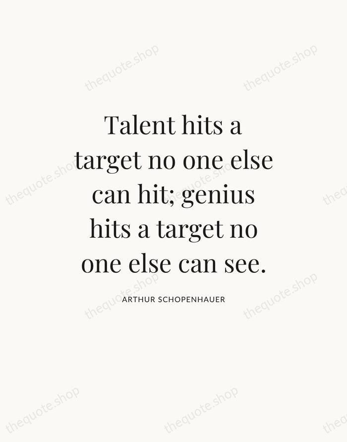 Talent hits a target no one else can hit; genius hits a… — Arthur Schopenhauer — Statement Serif