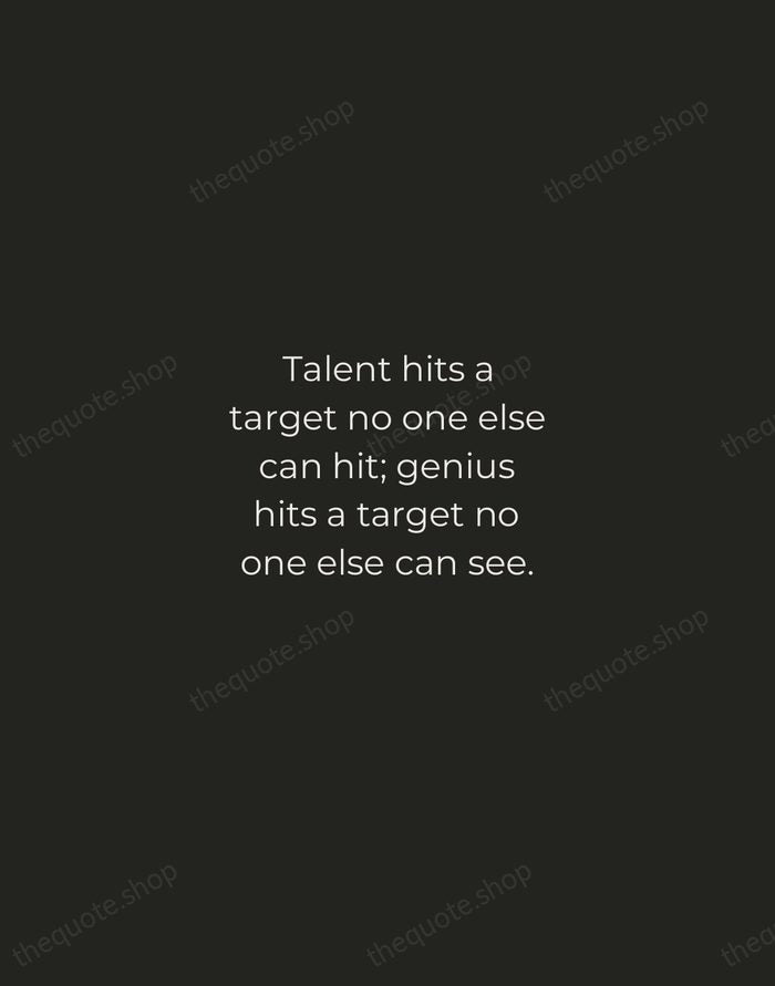 Talent hits a target no one else can hit; genius hits a… — Arthur Schopenhauer — Tracked Caps Unsigned