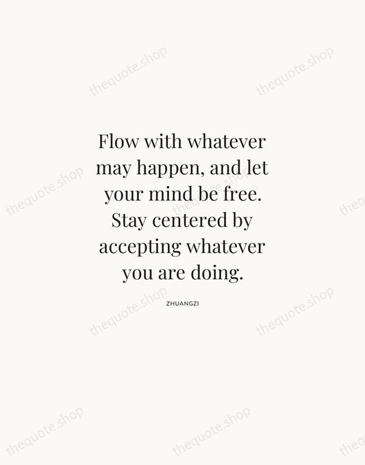 Flow with whatever may happen, and let your mind be free. Stay… — Zhuangzi | Printable Wall Art — Atelier Serif