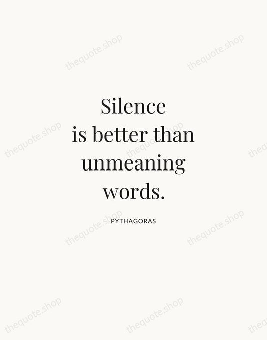 Silence is better than unmeaning words. — Pythagoras | Printable Wall Art — Atelier Serif