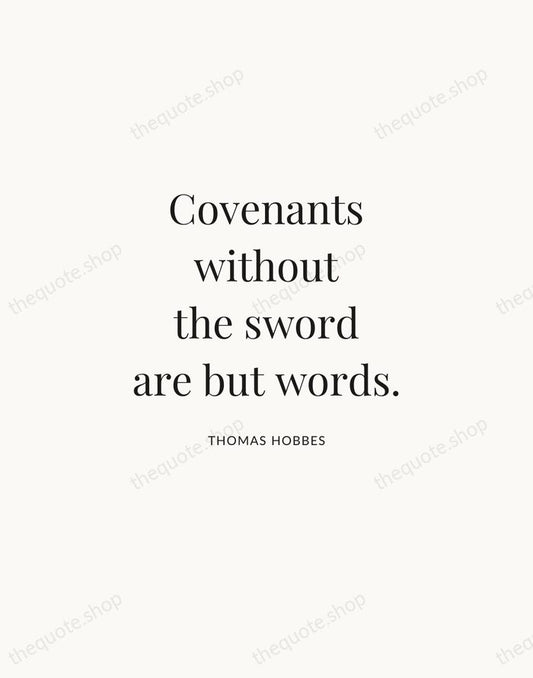Covenants without the sword are but words. — Thomas Hobbes | Printable Wall Art — Atelier Serif