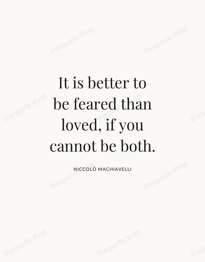 It is better to be feared than loved, if you cannot be… — Niccolò Machiavelli | Printable Wall Art — Atelier Serif