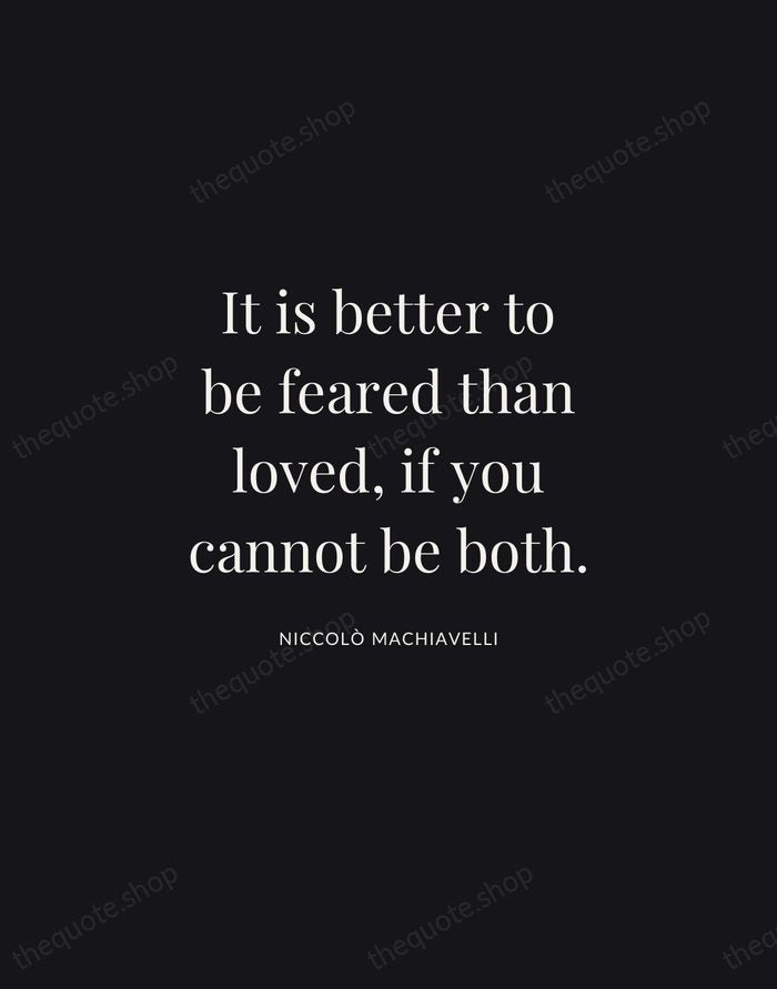 It is better to be feared than loved, if you cannot be… — Niccolò Machiavelli | Printable Wall Art — Midnight Serif