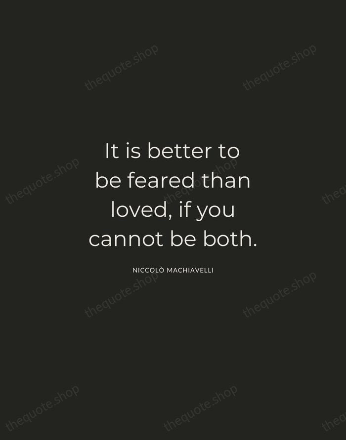 It is better to be feared than loved, if you cannot be… — Niccolò Machiavelli — Charcoal Sans