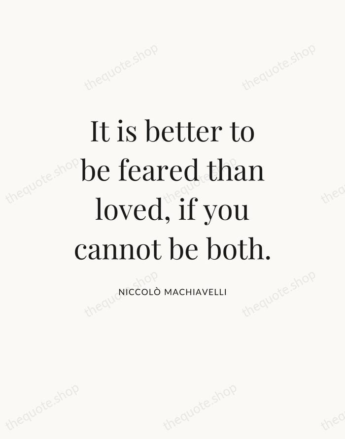It is better to be feared than loved, if you cannot be… — Niccolò Machiavelli — Statement Serif