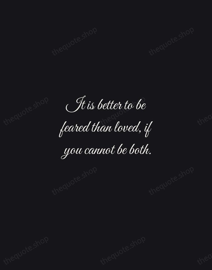 It is better to be feared than loved, if you cannot be… — Niccolò Machiavelli — Night Script