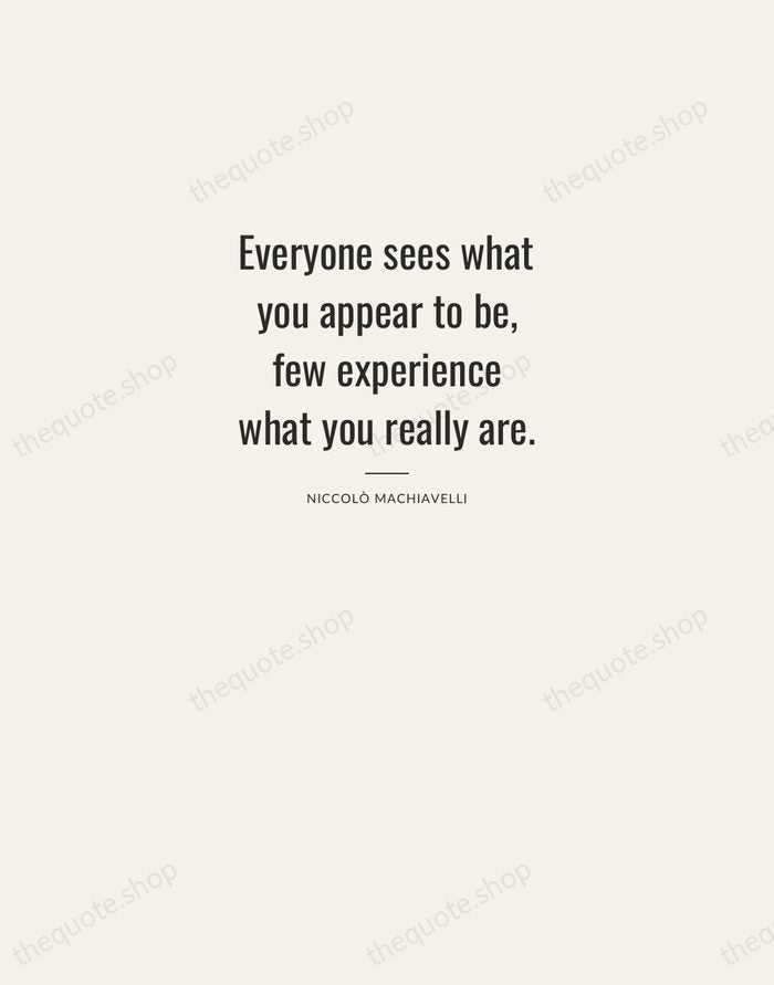 Everyone sees what you appear to be, few experience what you really… — Niccolò Machiavelli — Letterpress Caps
