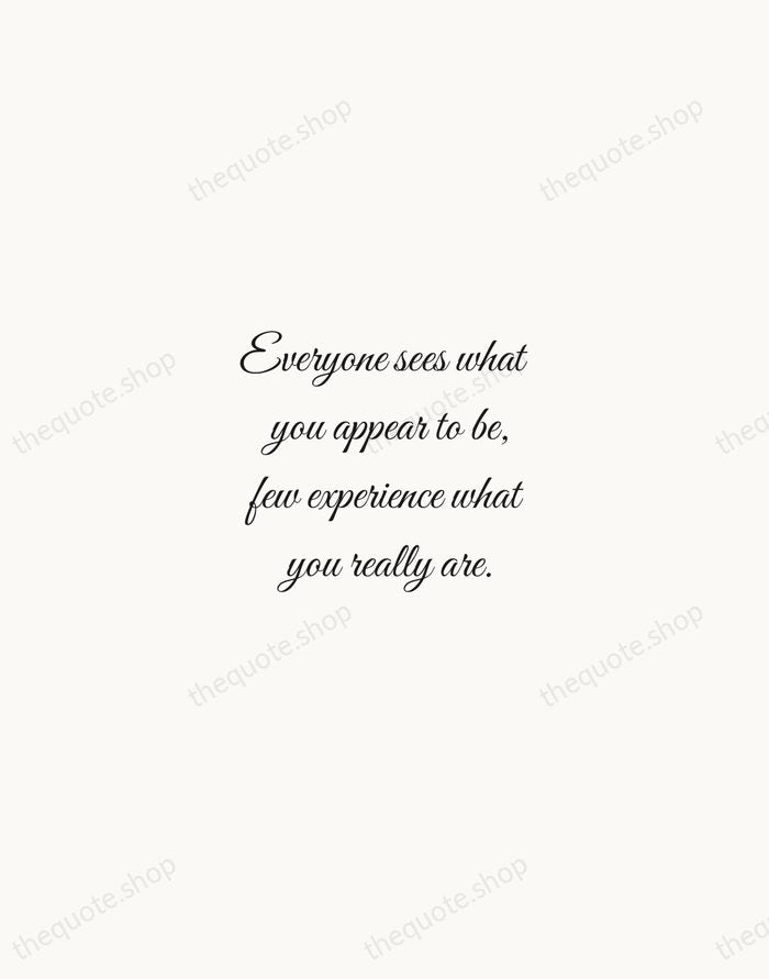 Everyone sees what you appear to be, few experience what you really… — Niccolò Machiavelli — Script Whisper