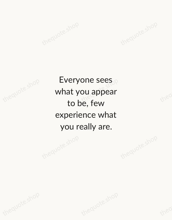 Everyone sees what you appear to be, few experience what you really… — Niccolò Machiavelli — Minimal Unsigned