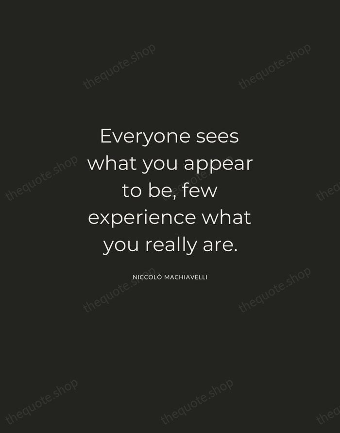 Everyone sees what you appear to be, few experience what you really… — Niccolò Machiavelli — Charcoal Sans
