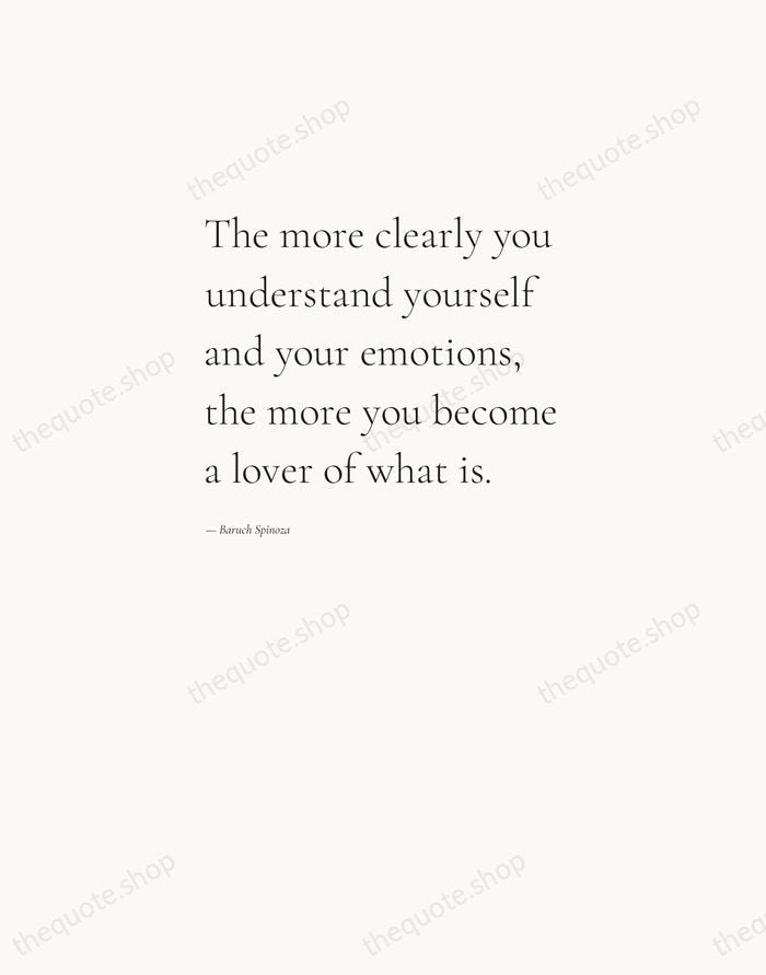 The more clearly you understand yourself and your emotions, the more you… — Baruch Spinoza — Editorial Left Serif