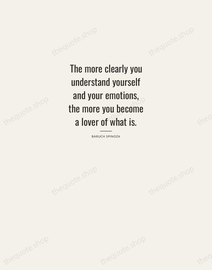 The more clearly you understand yourself and your emotions, the more you… — Baruch Spinoza — Letterpress Caps