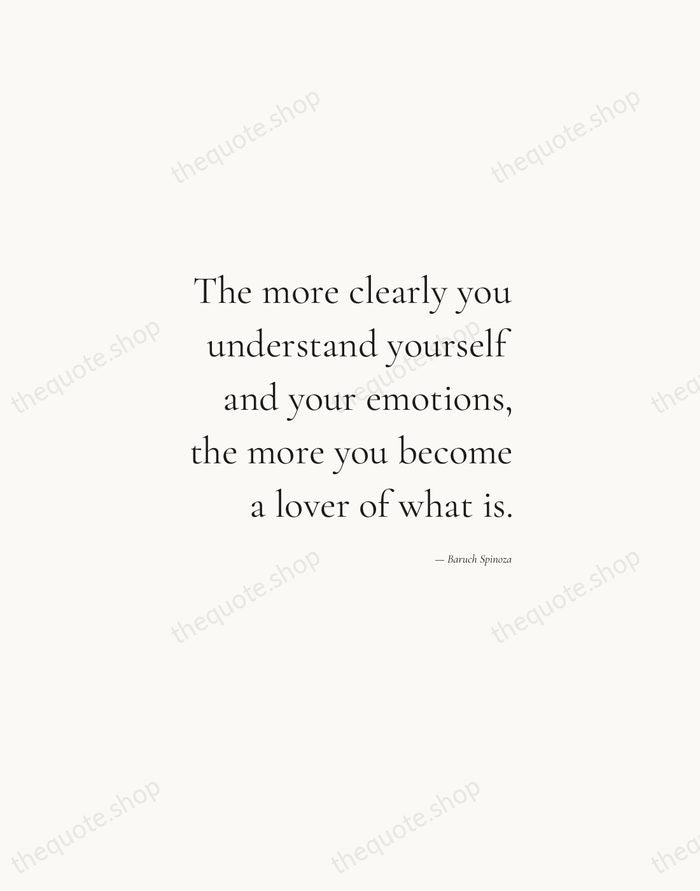 The more clearly you understand yourself and your emotions, the more you… — Baruch Spinoza — Soft Serif Right