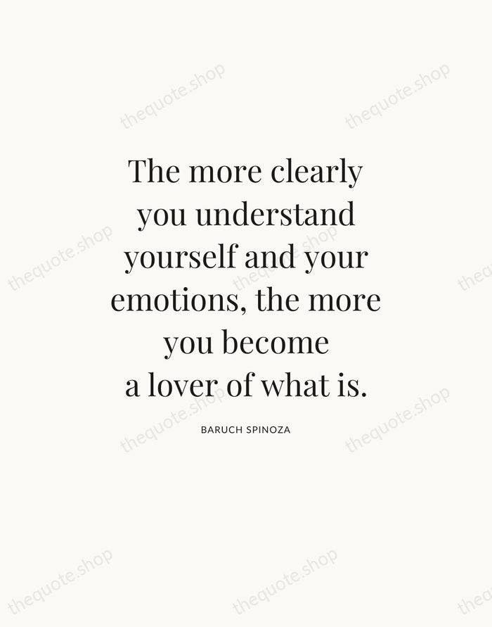The more clearly you understand yourself and your emotions, the more you… — Baruch Spinoza — Statement Serif
