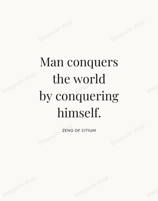 Man conquers the world by conquering himself. — Zeno of Citium | Printable Wall Art — Atelier Serif