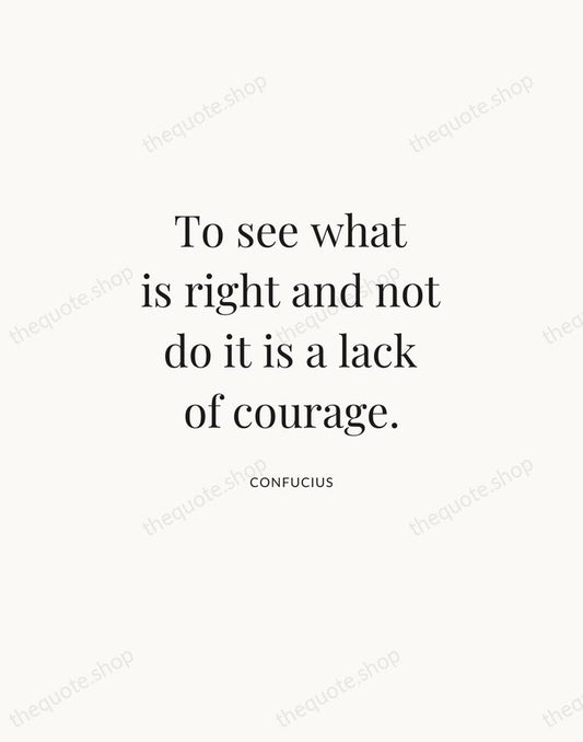 To see what is right and not do it is a lack… — Confucius | Printable Wall Art — Atelier Serif