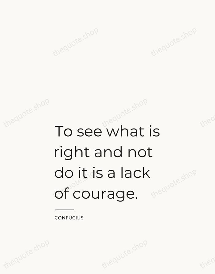 To see what is right and not do it is a lack… — Confucius — Studio Left