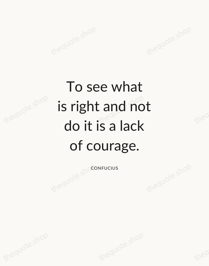 To see what is right and not do it is a lack… — Confucius — Modern Sans Calm