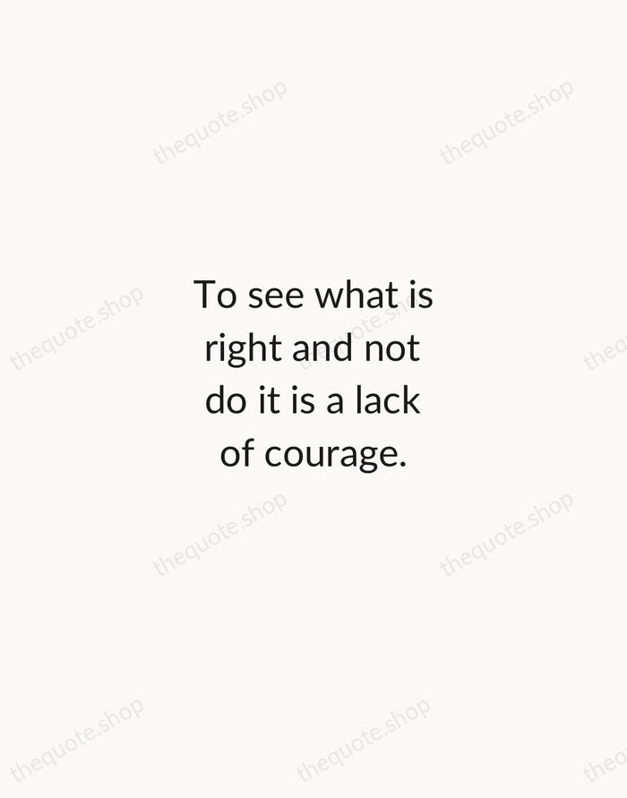 To see what is right and not do it is a lack… — Confucius — Minimal Unsigned