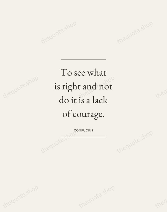 To see what is right and not do it is a lack… — Confucius — Gallery Frame