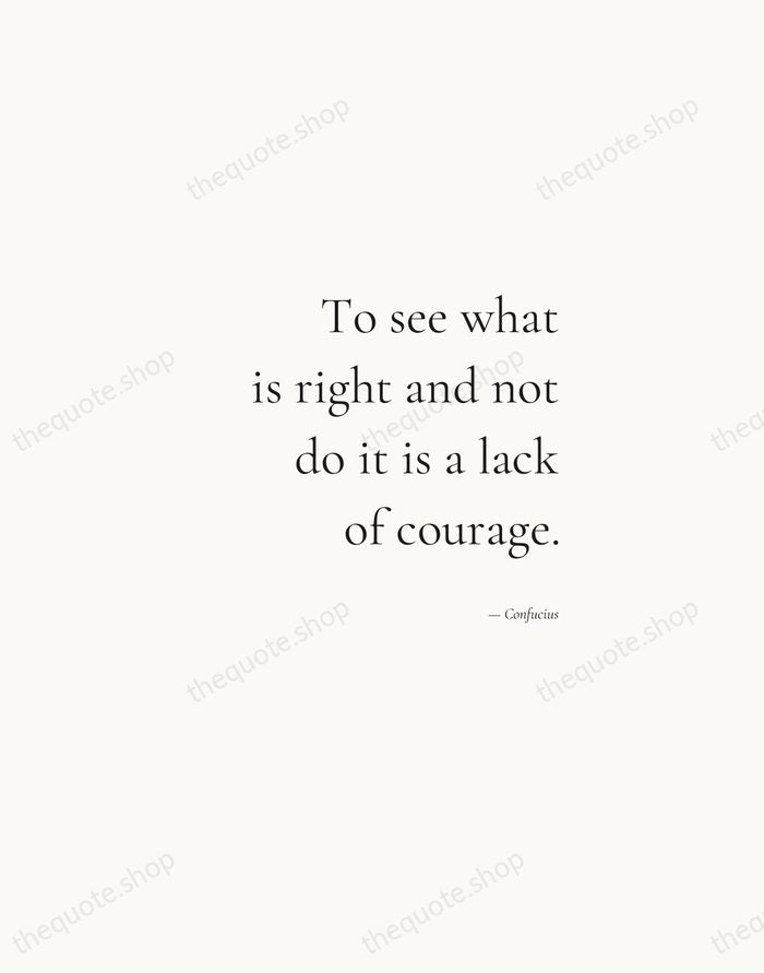 To see what is right and not do it is a lack… — Confucius — Soft Serif Right