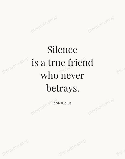 Silence is a true friend who never betrays. — Confucius | Printable Wall Art — Atelier Serif