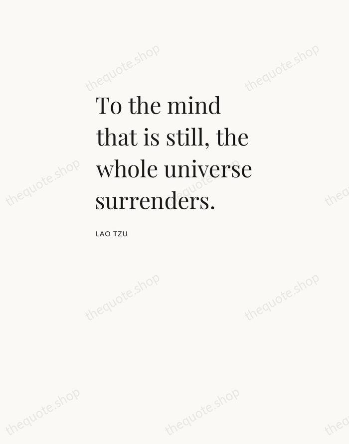 To the mind that is still, the whole universe surrenders. — Lao Tzu — Asymmetric Left