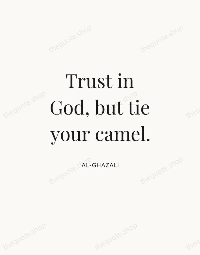 Trust in God, but tie your camel. — Al-Ghazali | Printable Wall Art — Atelier Serif