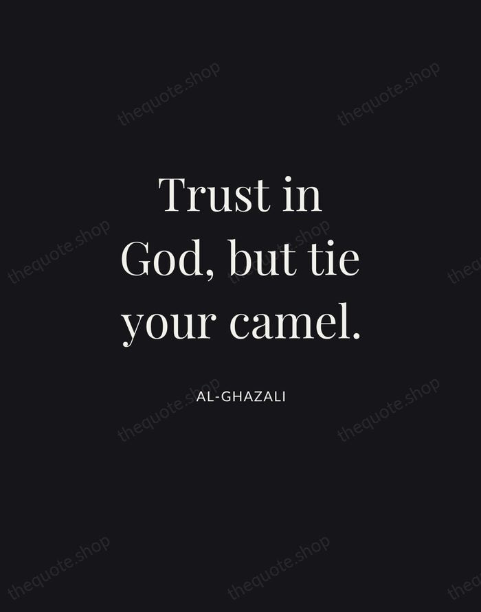 Trust in God, but tie your camel. — Al-Ghazali | Printable Wall Art — Midnight Serif