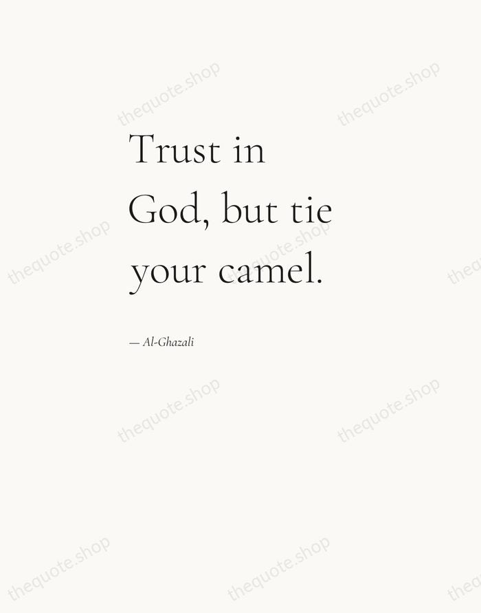 Trust in God, but tie your camel. — Al-Ghazali — Editorial Left Serif