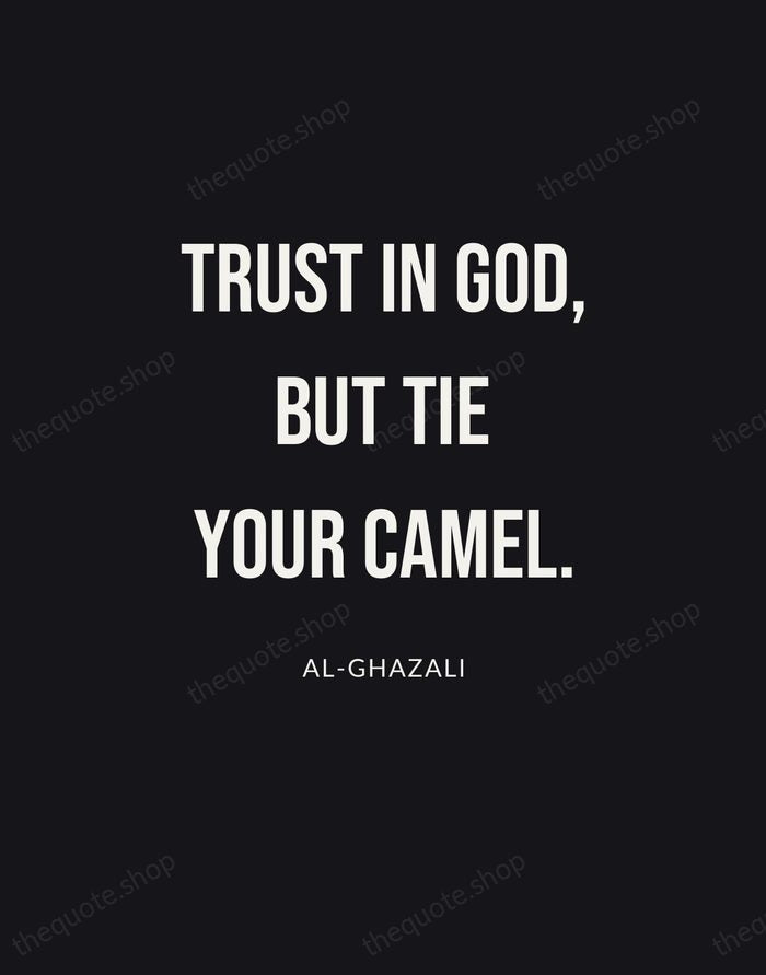Trust in God, but tie your camel. — Al-Ghazali | Printable Wall Art — Poster Condensed