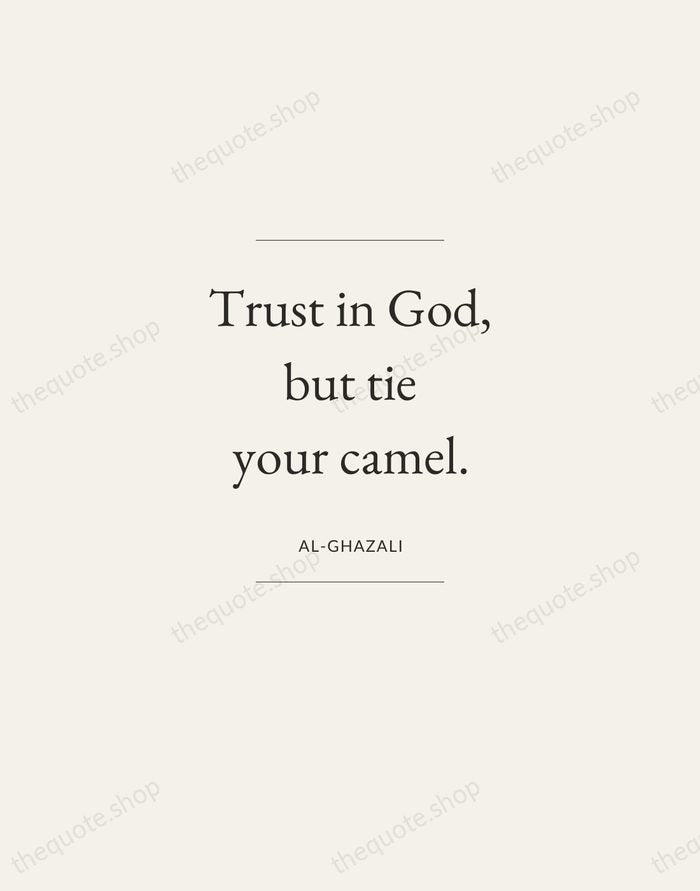 Trust in God, but tie your camel. — Al-Ghazali — Gallery Frame