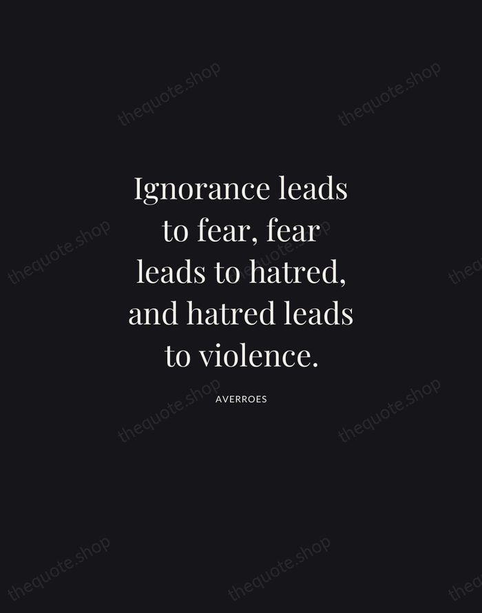 Ignorance leads to fear, fear leads to hatred, and hatred leads to… — Averroes | Printable Wall Art — Midnight Serif