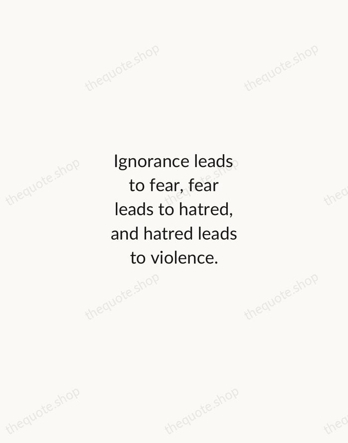 Ignorance leads to fear, fear leads to hatred, and hatred leads to… — Averroes — Minimal Unsigned