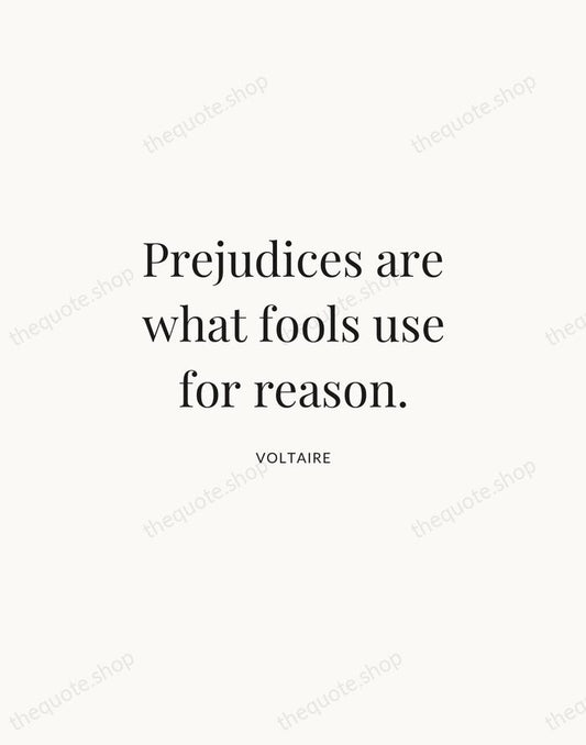 Prejudices are what fools use for reason. — Voltaire | Printable Wall Art — Atelier Serif