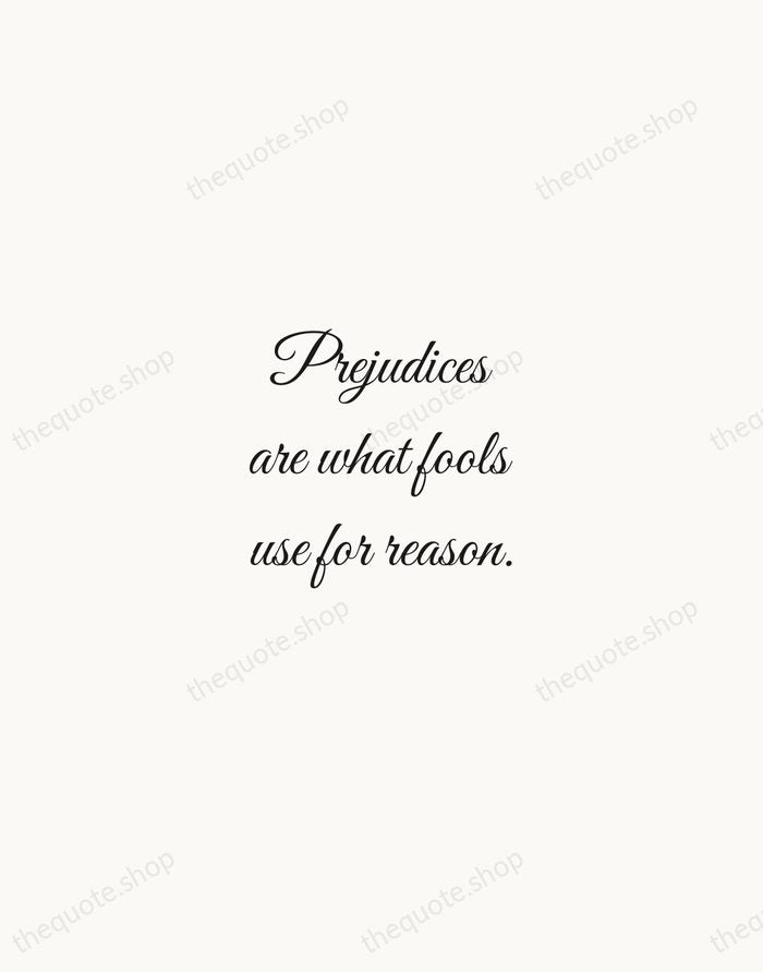 Prejudices are what fools use for reason. — Voltaire — Script Whisper