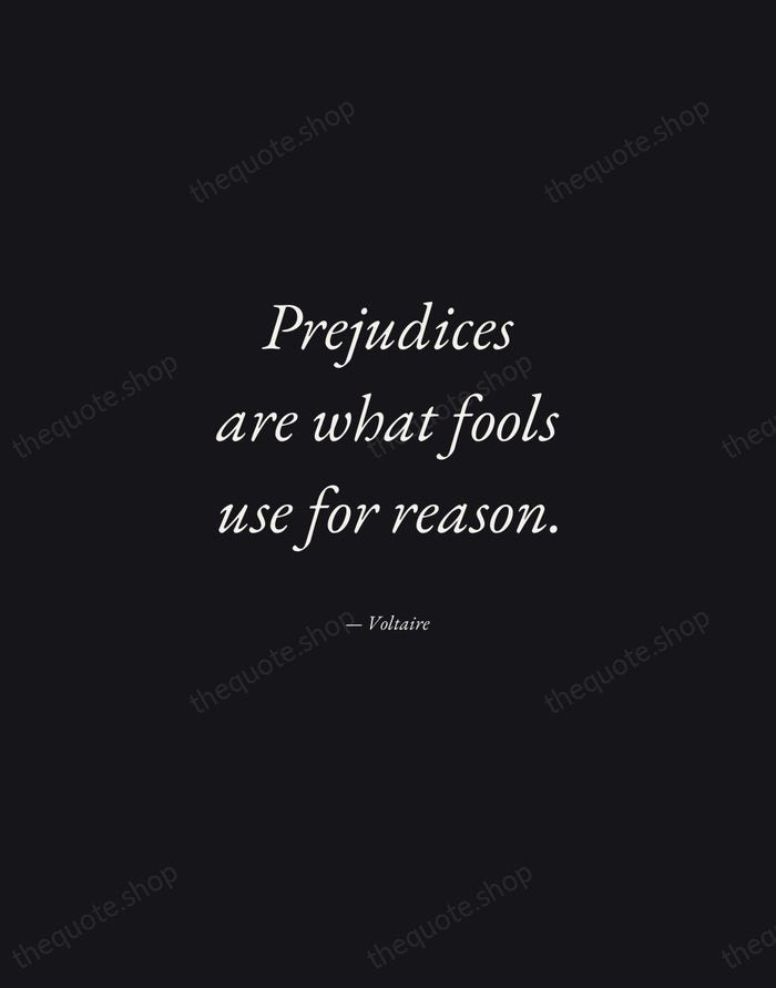 Prejudices are what fools use for reason. — Voltaire — Manuscript Italic