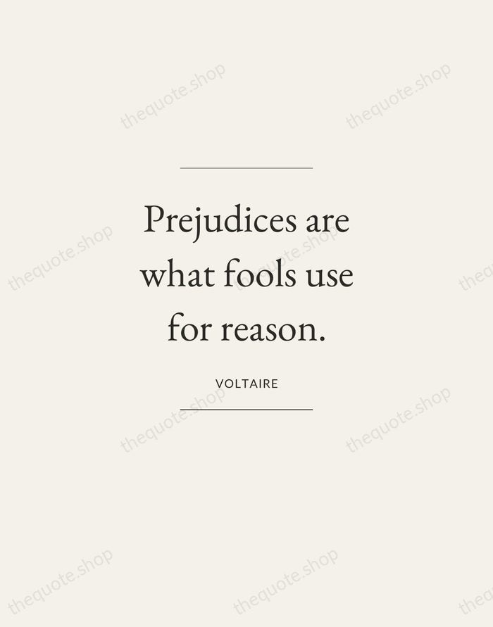Prejudices are what fools use for reason. — Voltaire — Gallery Frame