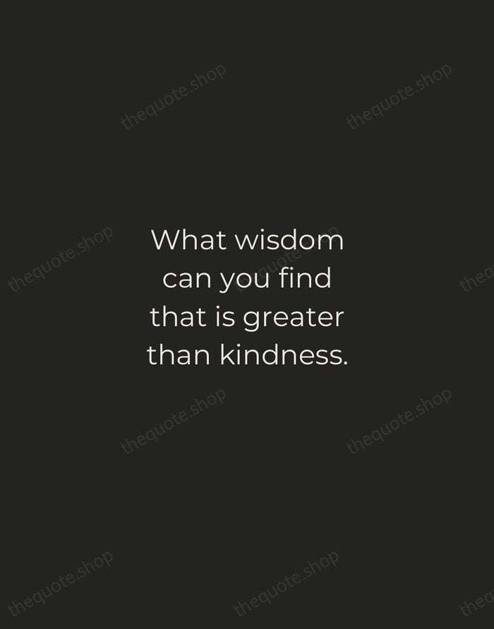 What wisdom can you find that is greater than kindness. — Jean-Jacques Rousseau — Tracked Caps Unsigned