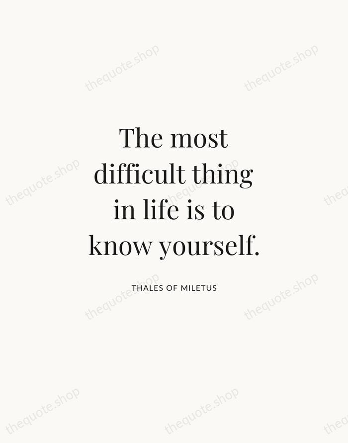 The most difficult thing in life is to know yourself. — Thales of Miletus | Printable Wall Art — Atelier Serif