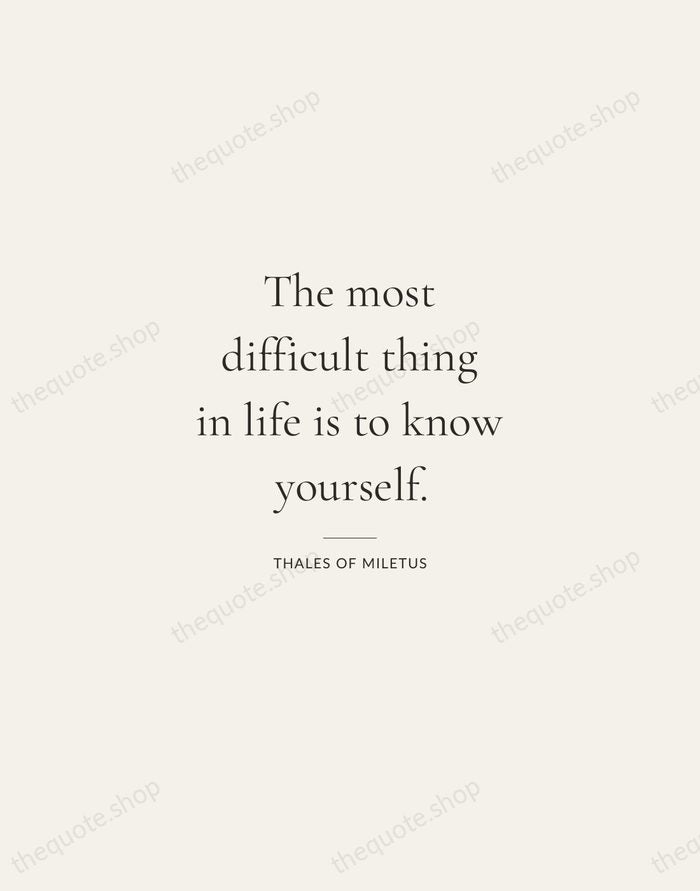 The most difficult thing in life is to know yourself. — Thales of Miletus — Gallery Rule