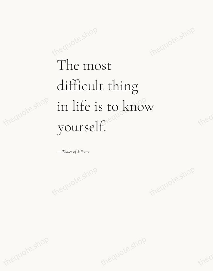 The most difficult thing in life is to know yourself. — Thales of Miletus — Editorial Left Serif