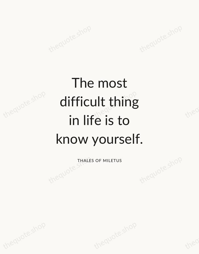 The most difficult thing in life is to know yourself. — Thales of Miletus — Modern Sans Calm